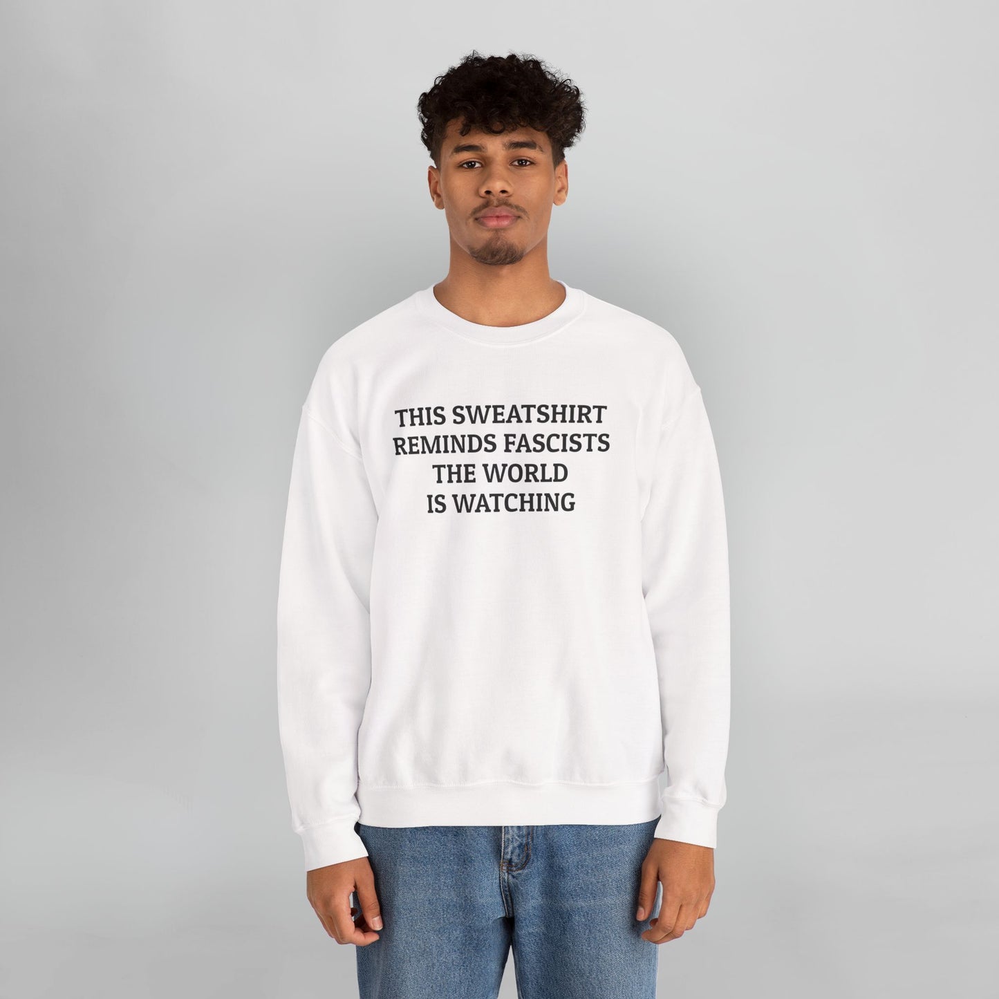 This Sweatshirt Reminds Fascists the World Is Watching Sweatshirt