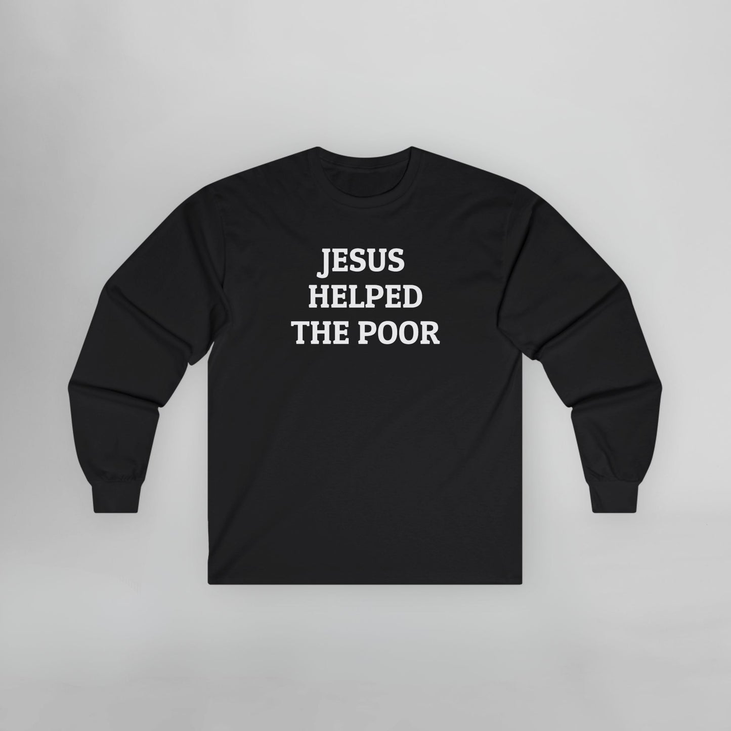 Jesus Helped the Poor Long Sleeve Tee
