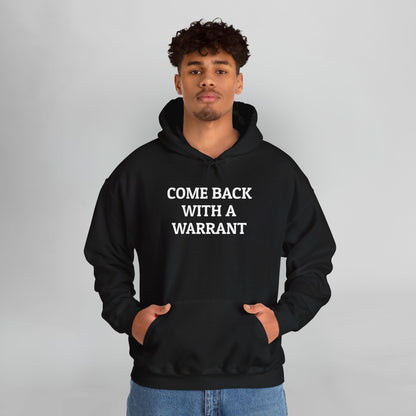 Come Back With a Warrant Hoodie