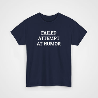 Failed Attempt at Humor Tee