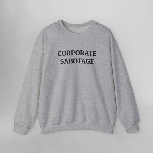 Corporate Sabotage Sweatshirt