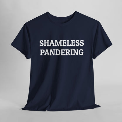 Shameless Pandering Tee