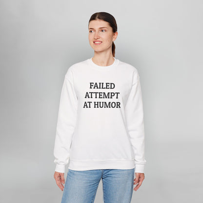 Failed Attempt at Humor Sweatshirt