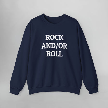 Rock And/Or Roll Sweatshirt
