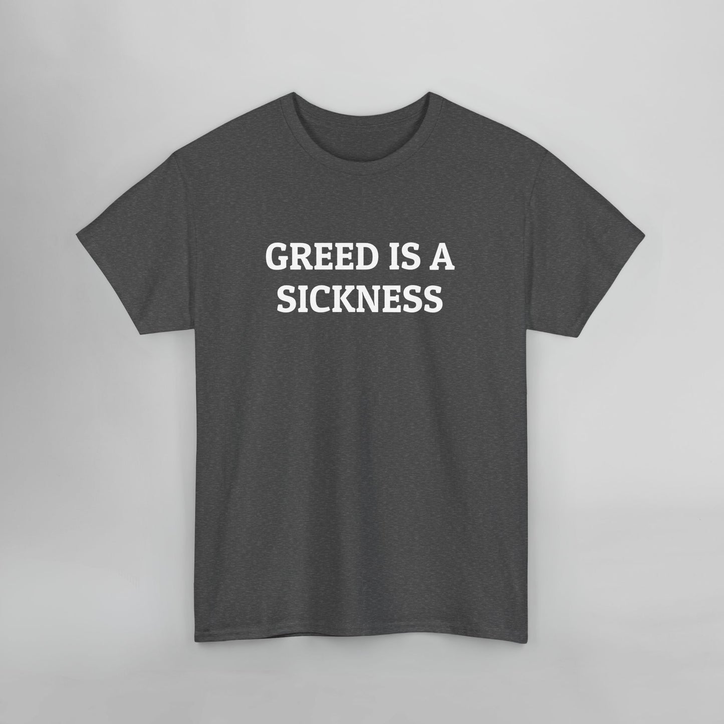 Greed Is a Sickness Tee