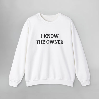 I Know The Owner Sweatshirt