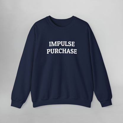 Impulse Purchase Sweatshirt