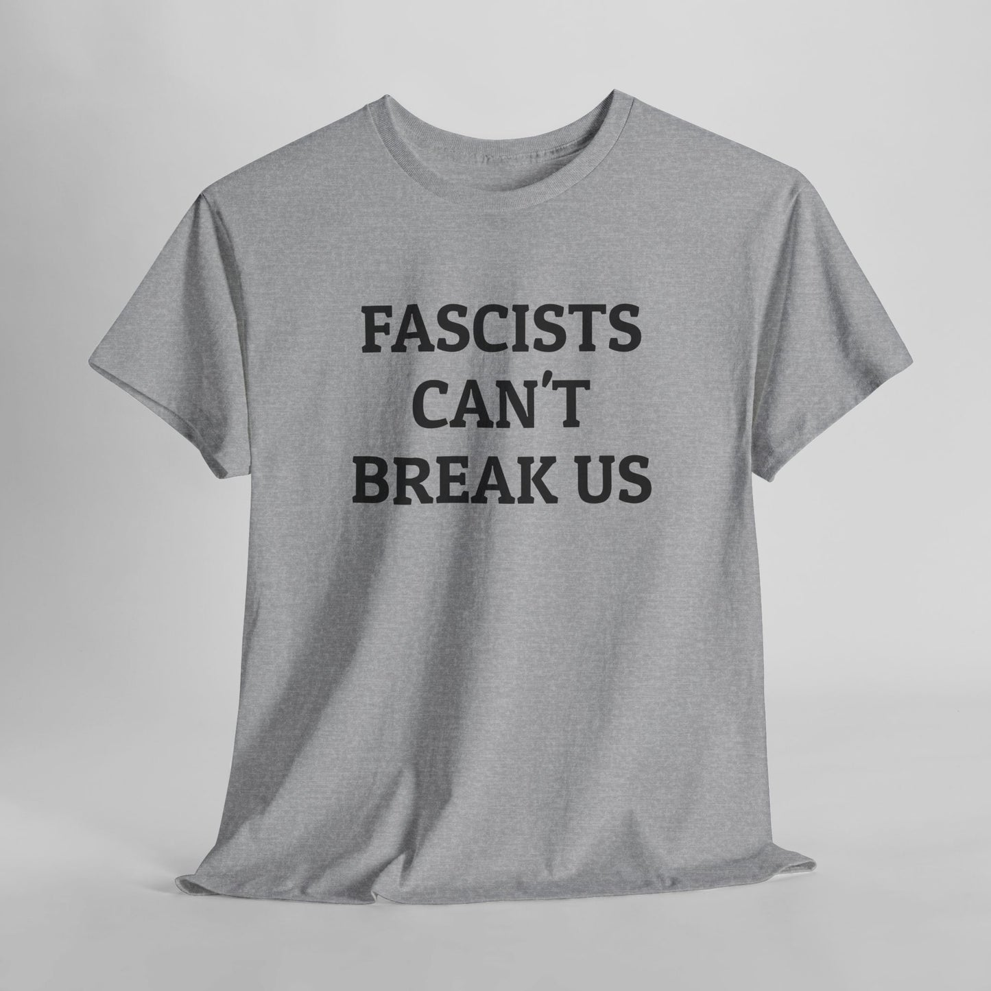 Fascists Can't Break Us Tee