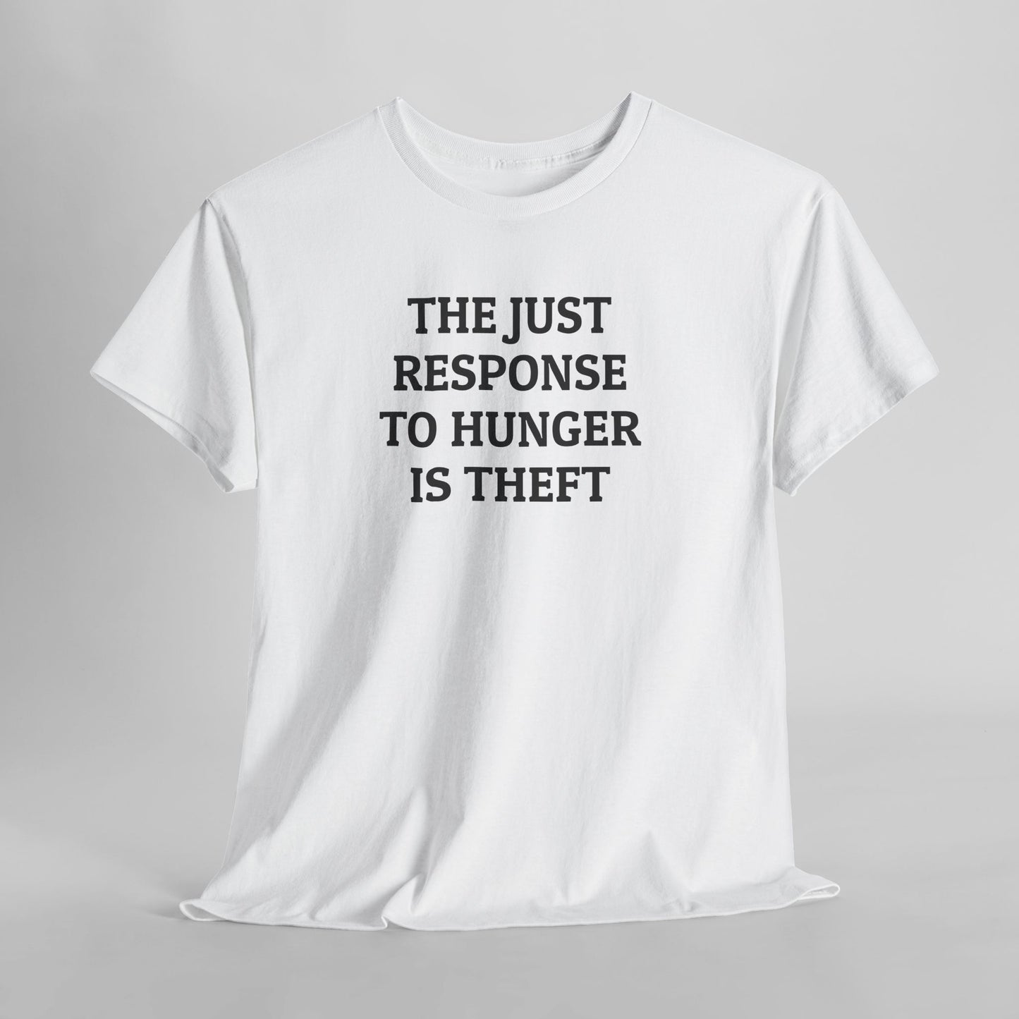 The Just Response to Hunger Is Theft Tee