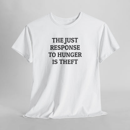 The Just Response to Hunger Is Theft Tee