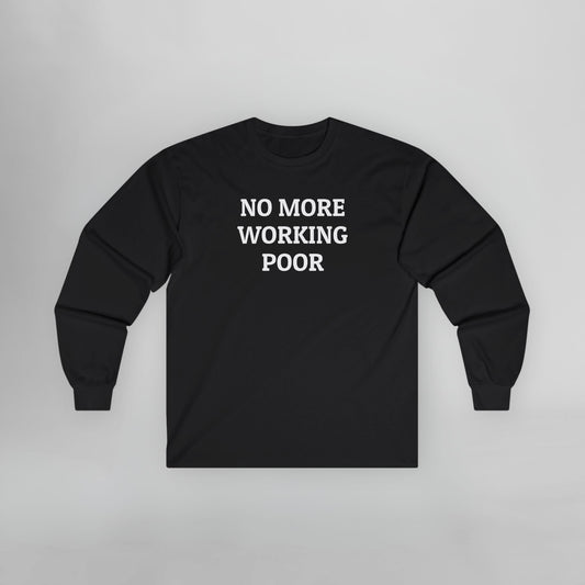 No More Working Poor Long Sleeve Tee