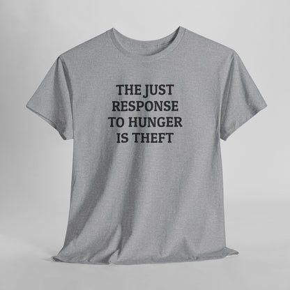 The Just Response to Hunger Is Theft Tee