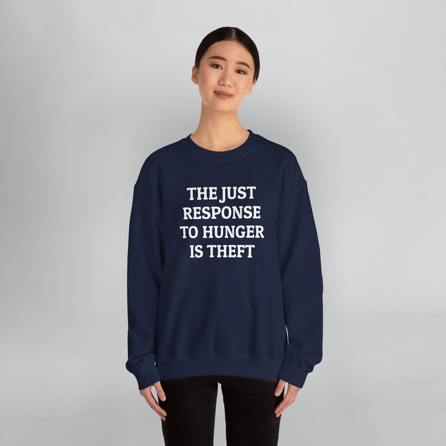 The Just Response to Hunger Is Theft Sweatshirt