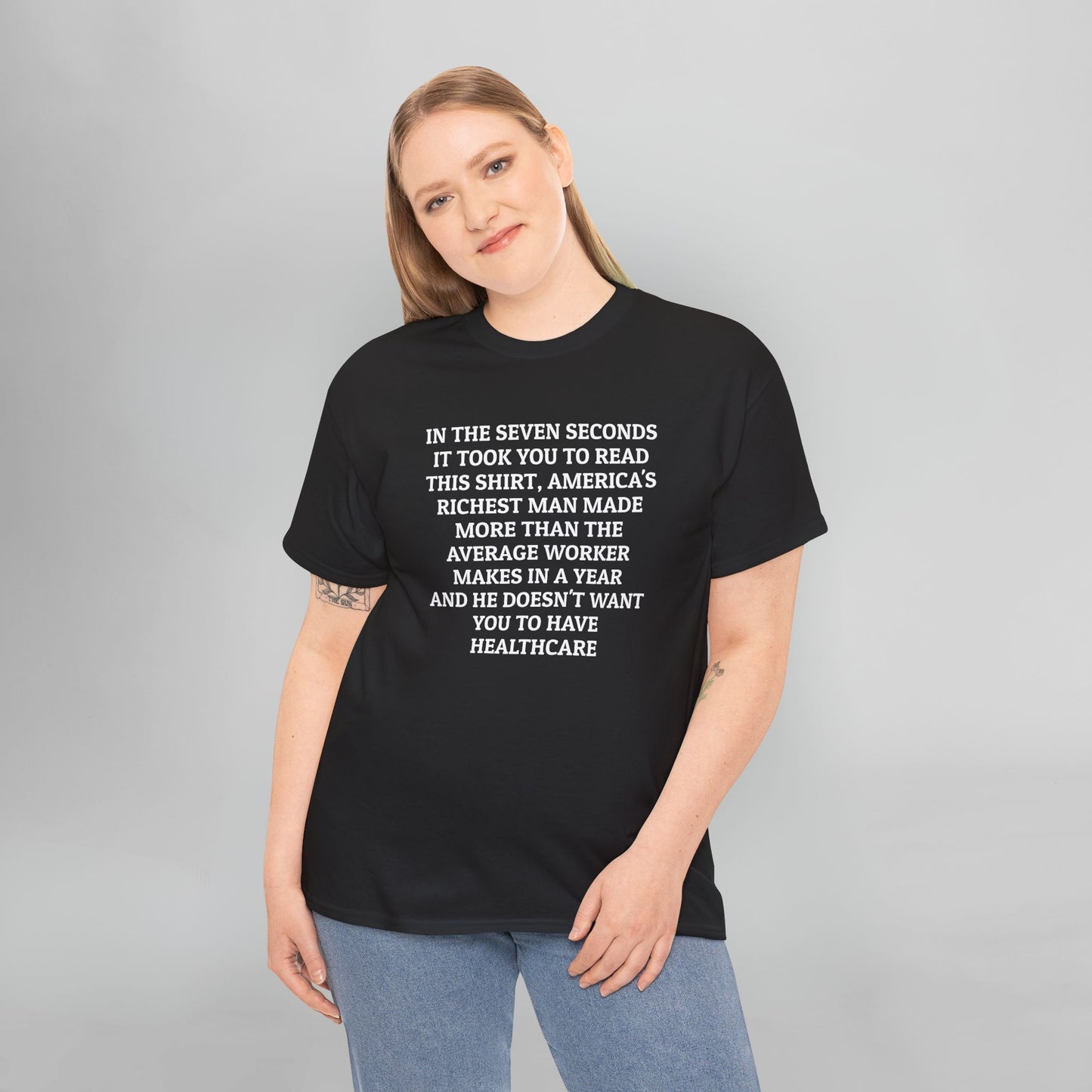 In the Seven Seconds It Took You To Read This Shirt, America's Richest Man Made More than the Average Worker Makes In A Year And He Doesn't Want You to Have Healthcare Tee
