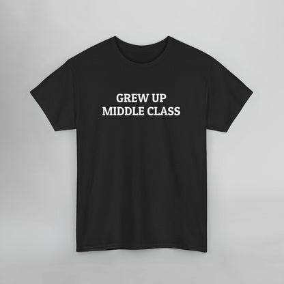 Grew Up Middle Class Tee