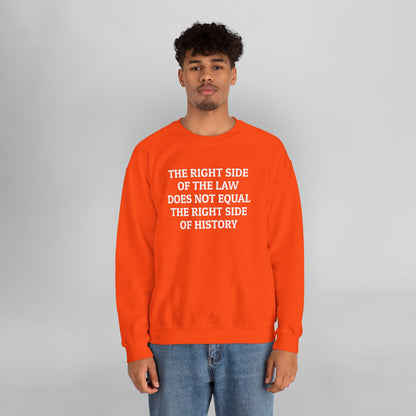 The Right Side of the Law Does Not Equal The Right Side of History Sweatshirt