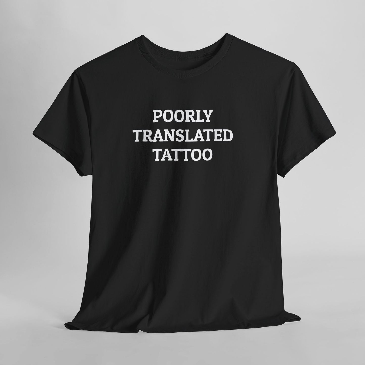 Poorly Translated Tattoo Tee