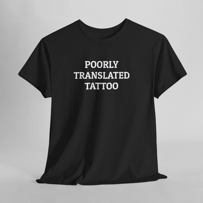 Poorly Translated Tattoo Tee