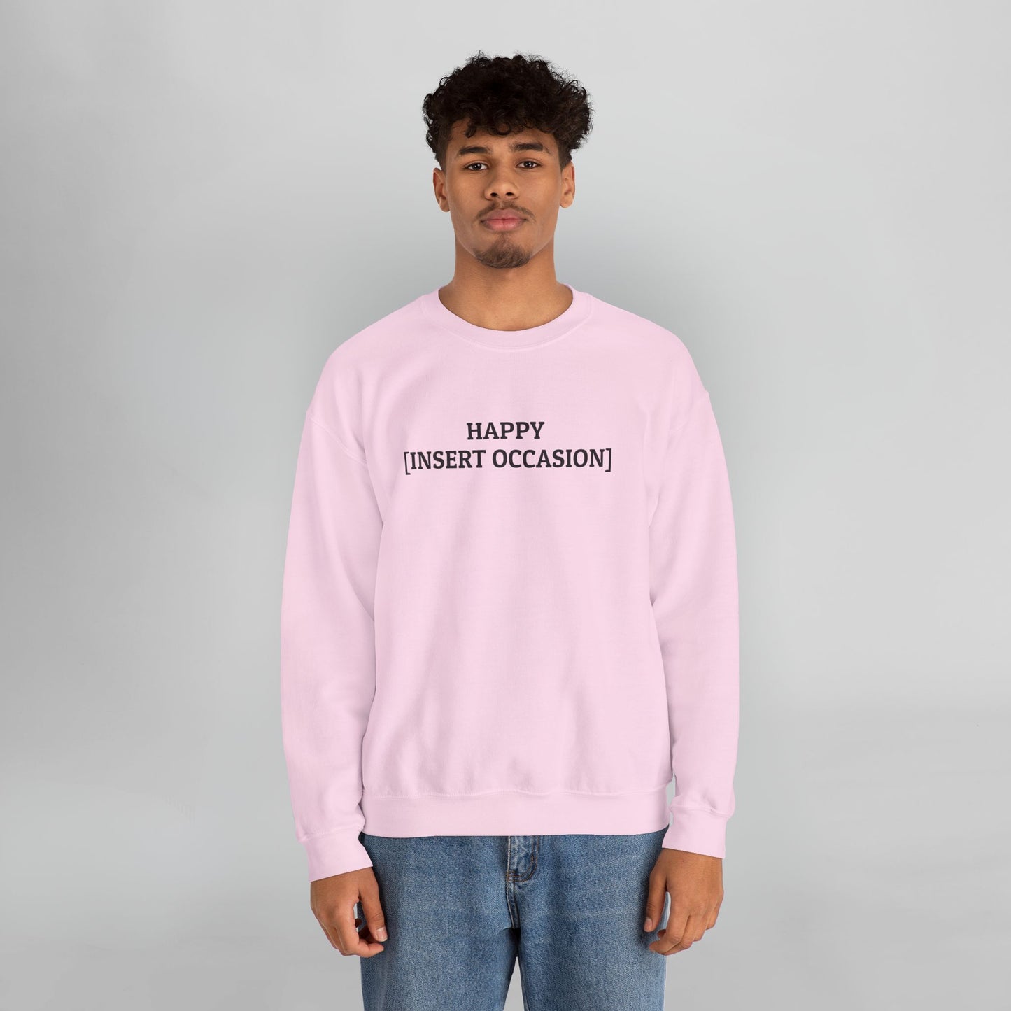 Happy [Insert Occasion] Sweatshirt