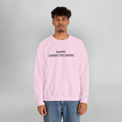 Happy [Insert Occasion] Sweatshirt