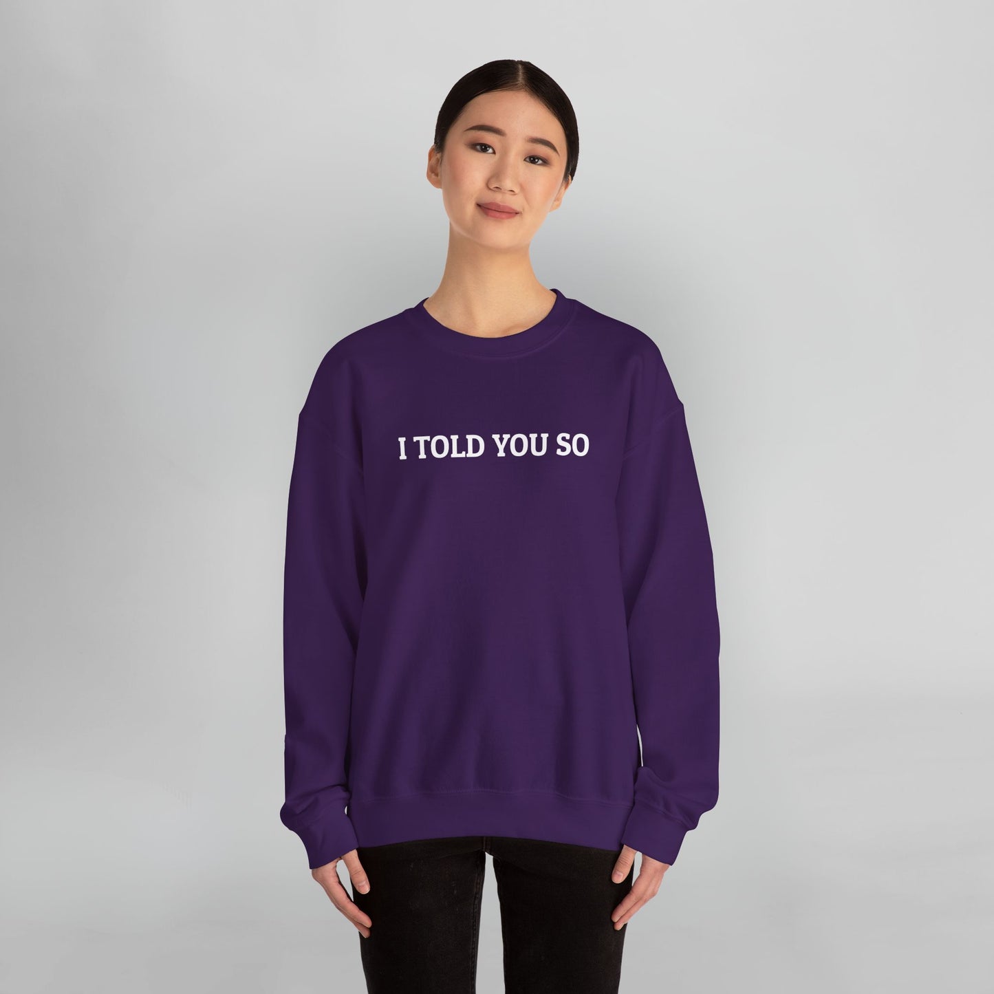 I Told You So Sweatshirt