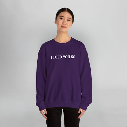 I Told You So Sweatshirt