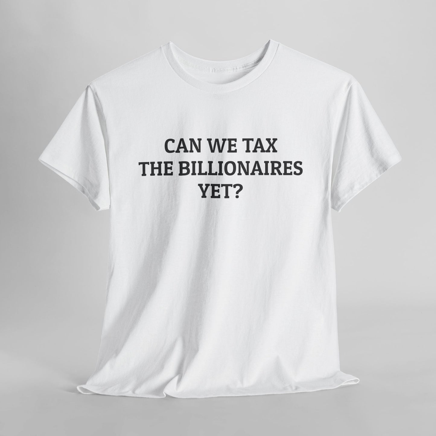 Can We Tax the Billionaires Yet Tee