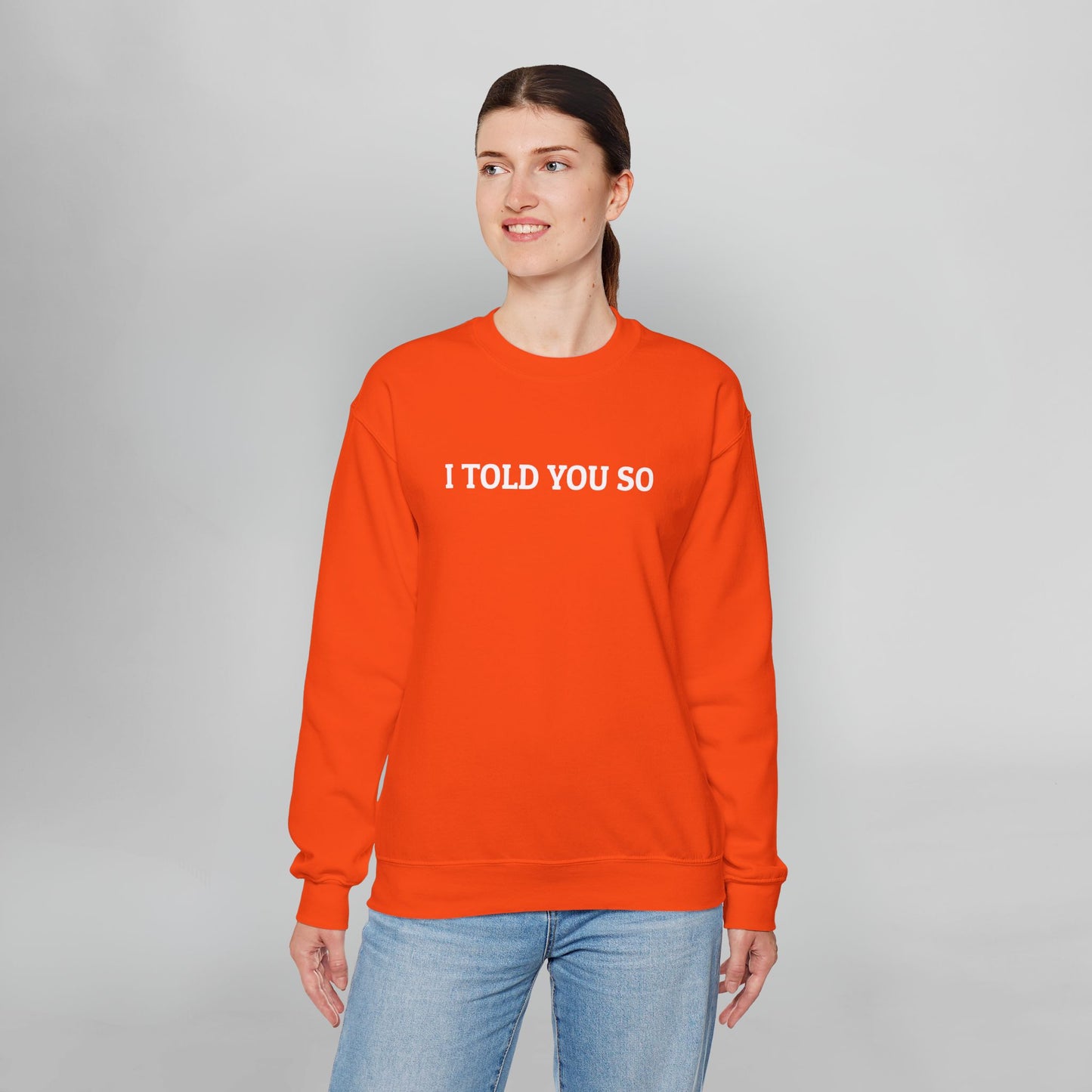 I Told You So Sweatshirt