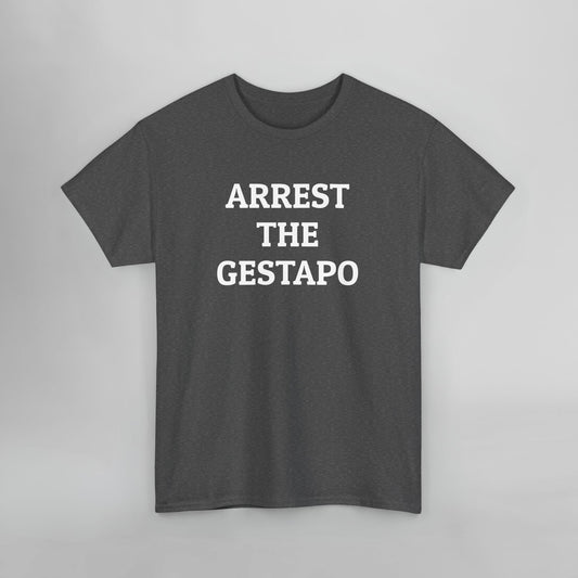 Arrest the Gestapo Tee