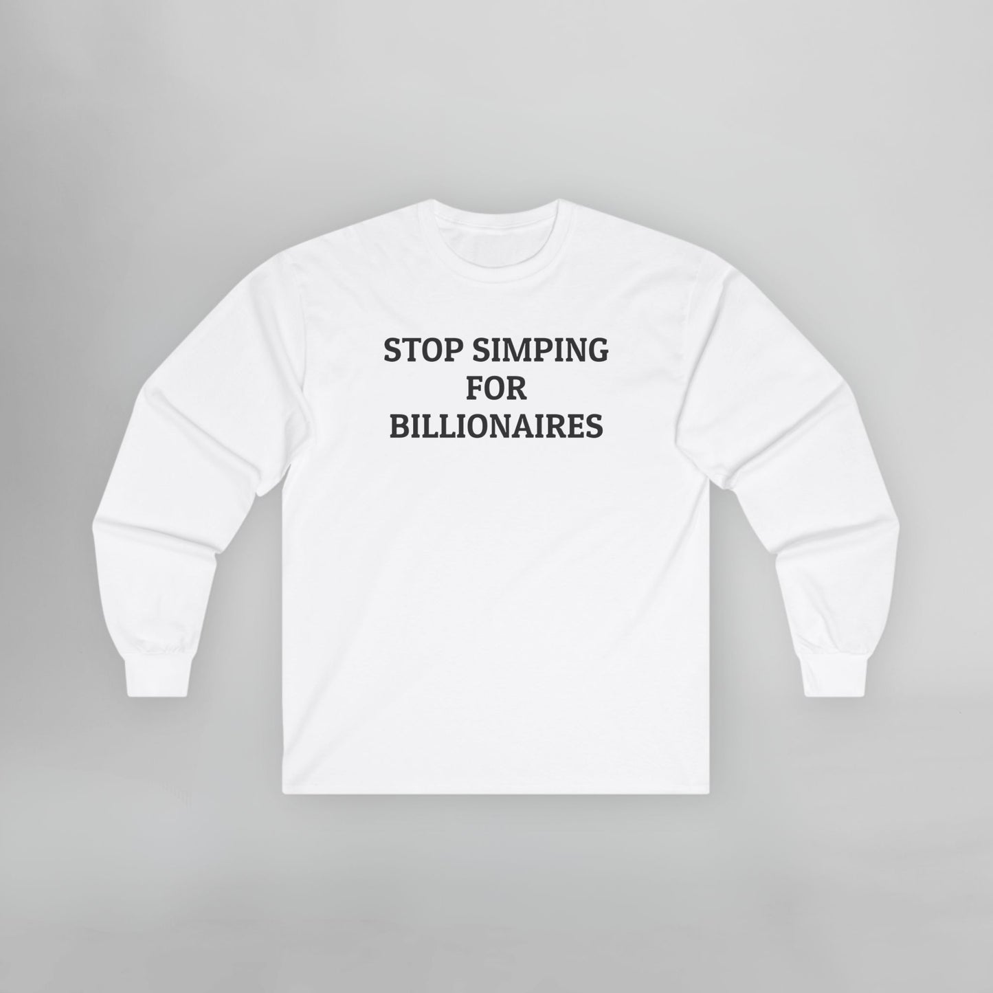 Stop Simping for Billionaires Long Sleeve Tee
