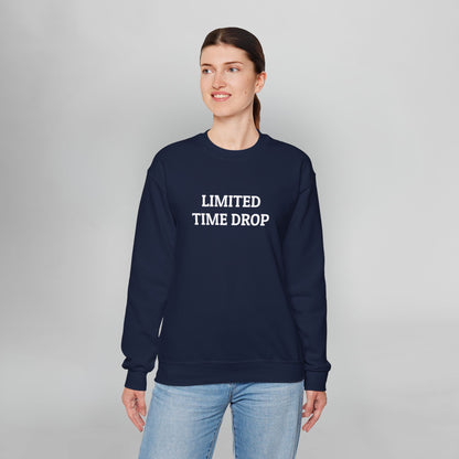 Limited Time Drop Sweatshirt