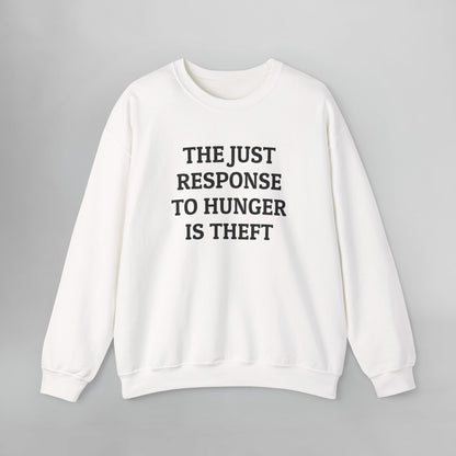 The Just Response to Hunger Is Theft Sweatshirt