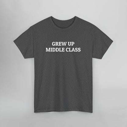 Grew Up Middle Class Tee