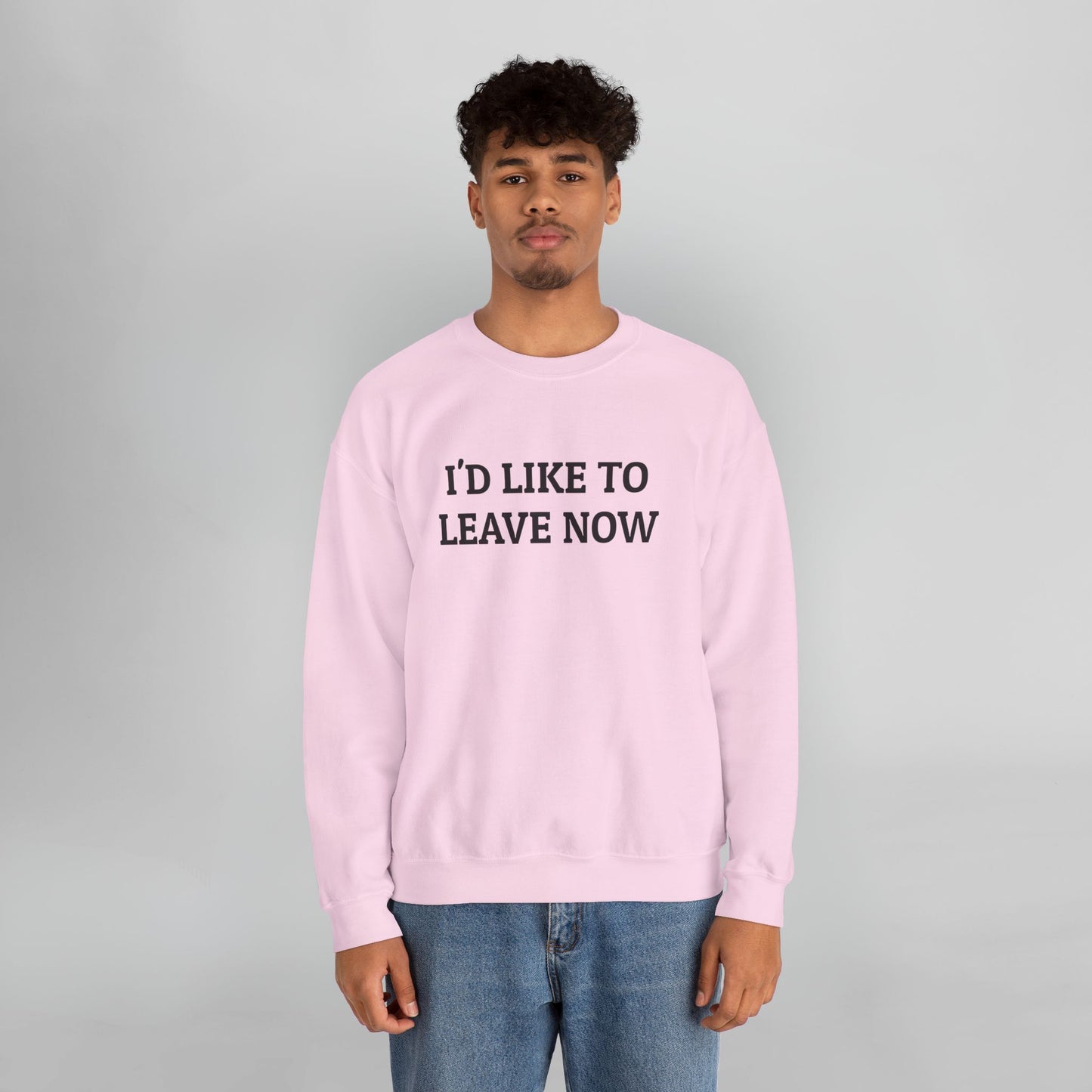 I'd Like to Leave Now Sweatshirt