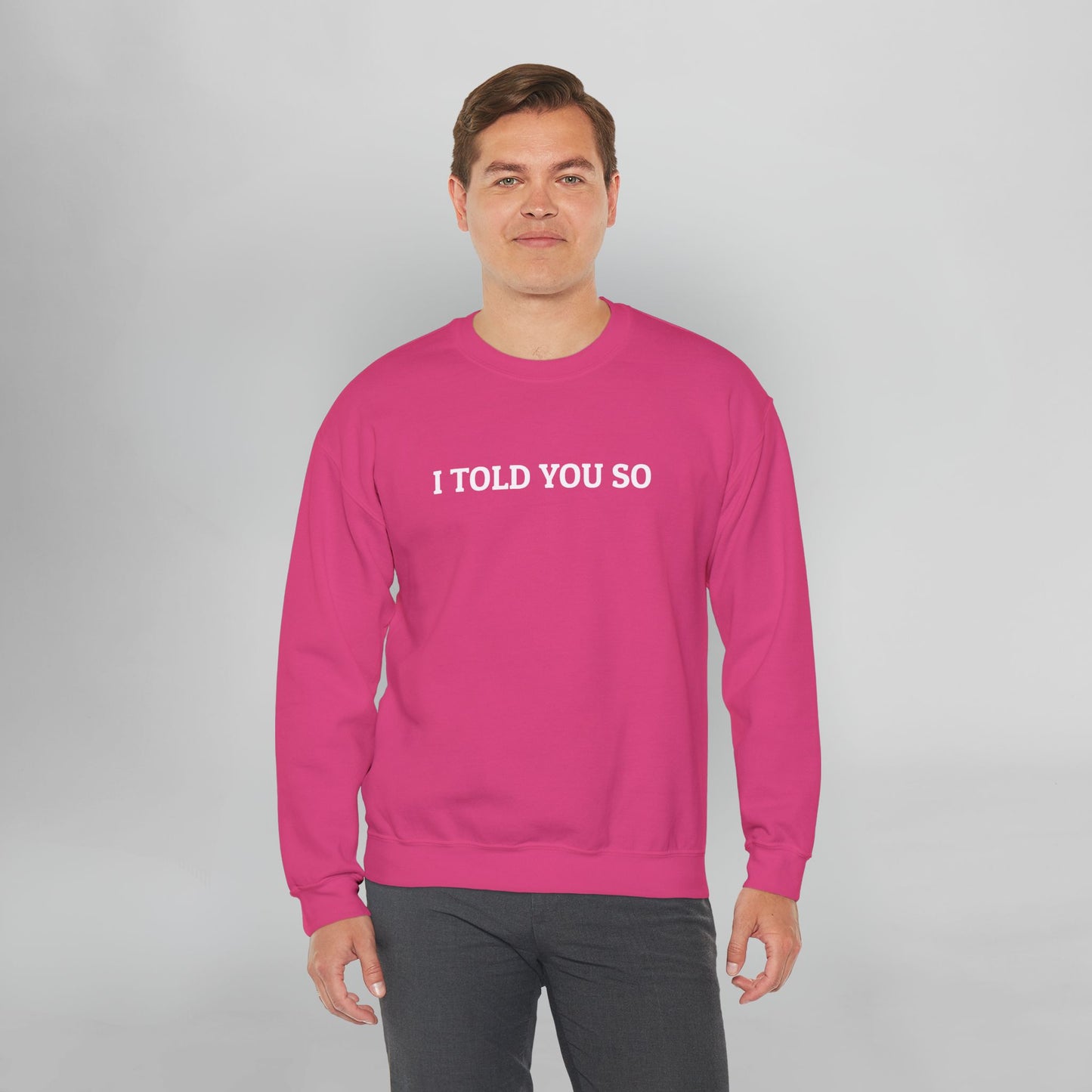 I Told You So Sweatshirt