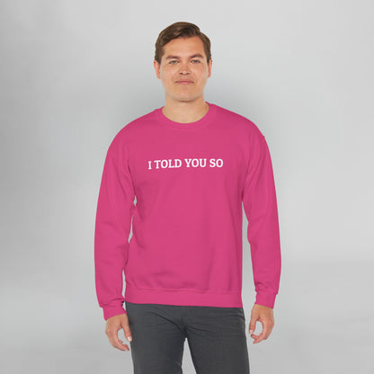 I Told You So Sweatshirt