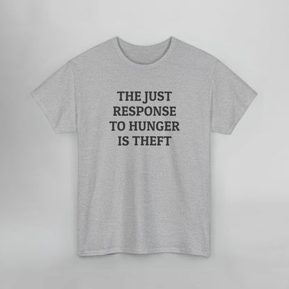The Just Response to Hunger Is Theft Tee