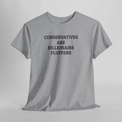 Conservatives Are Billionaire Fluffers Tee