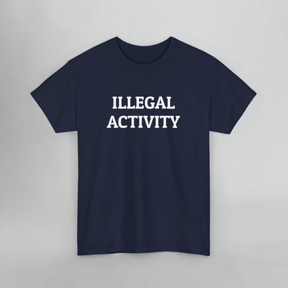 Illegal Activity Tee