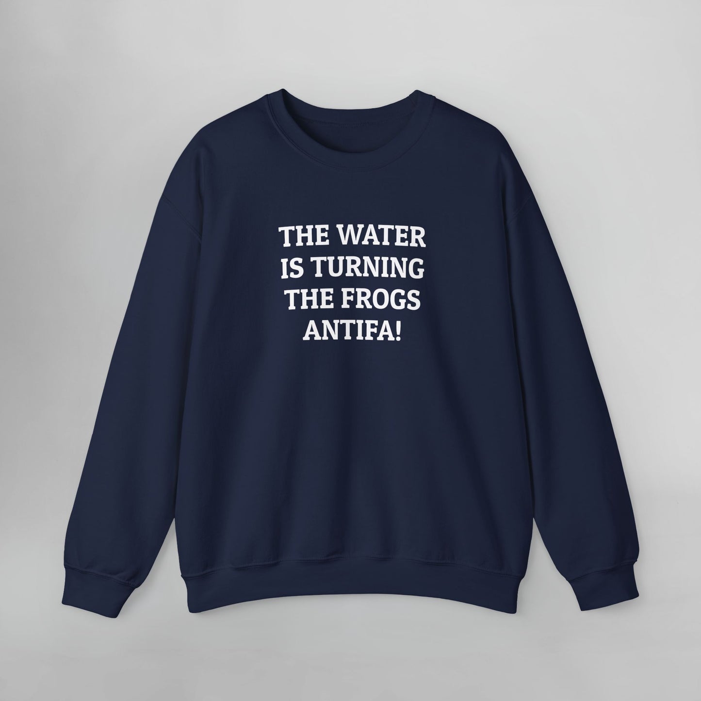 The Water Is Turning the Frogs Antifa! Sweatshirt
