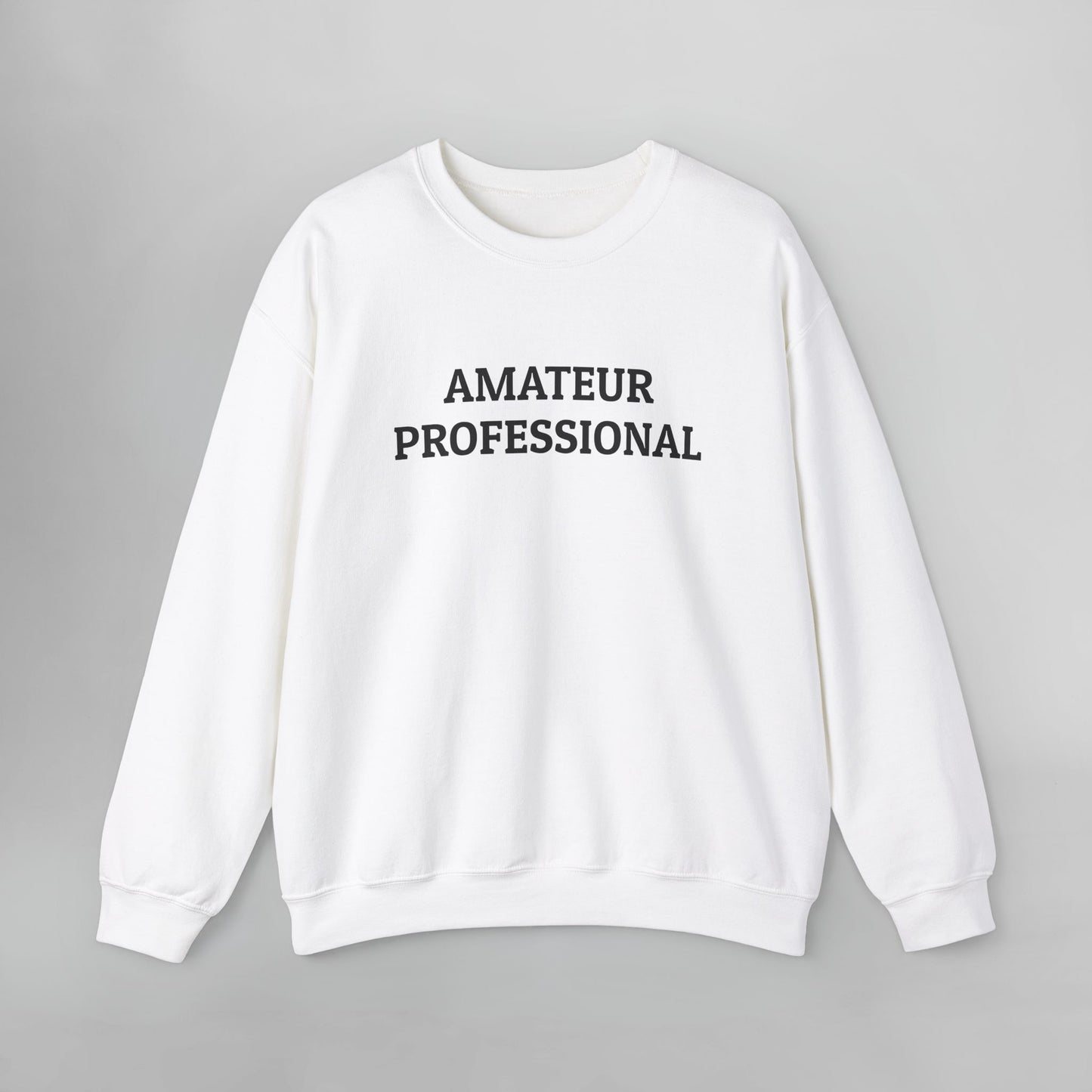 Amateur Professional Sweatshirt