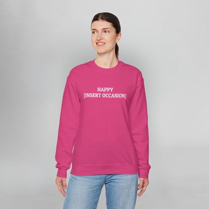Happy [Insert Occasion] Sweatshirt