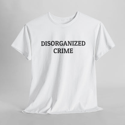 Disorganized Crime Tee