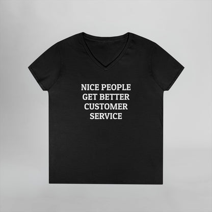 Nice People Get Better Customer Service Women's V-Neck Tee