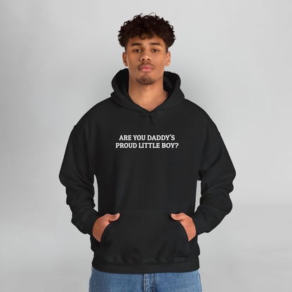 Are You Daddy's Proud Little Boy Hoodie