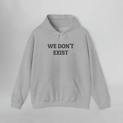 We Don't Exist Hoodie