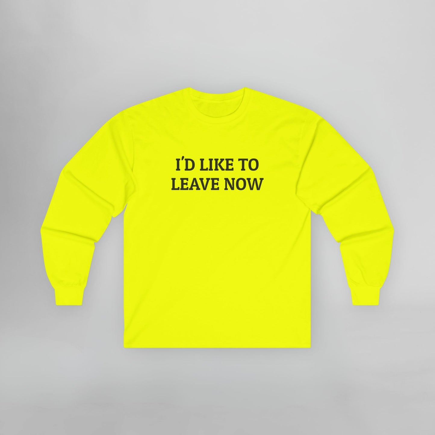 I'd Like to Leave Now Long Sleeve Tee