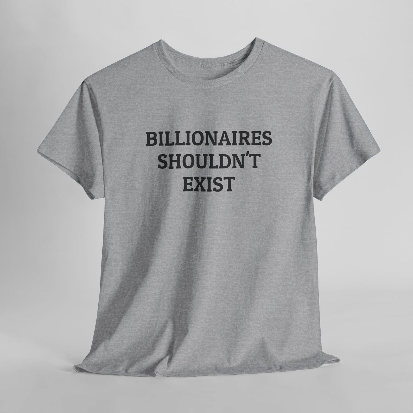 Billionaires Shouldn't Exist Tee