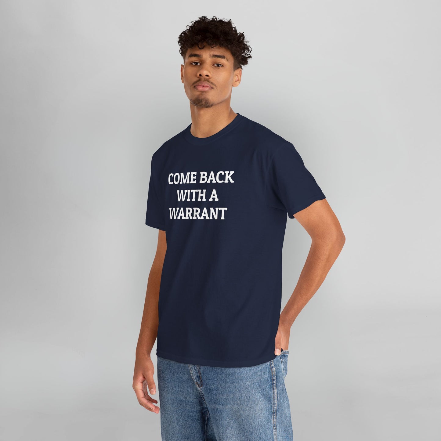 Come Back With a Warrant Tee