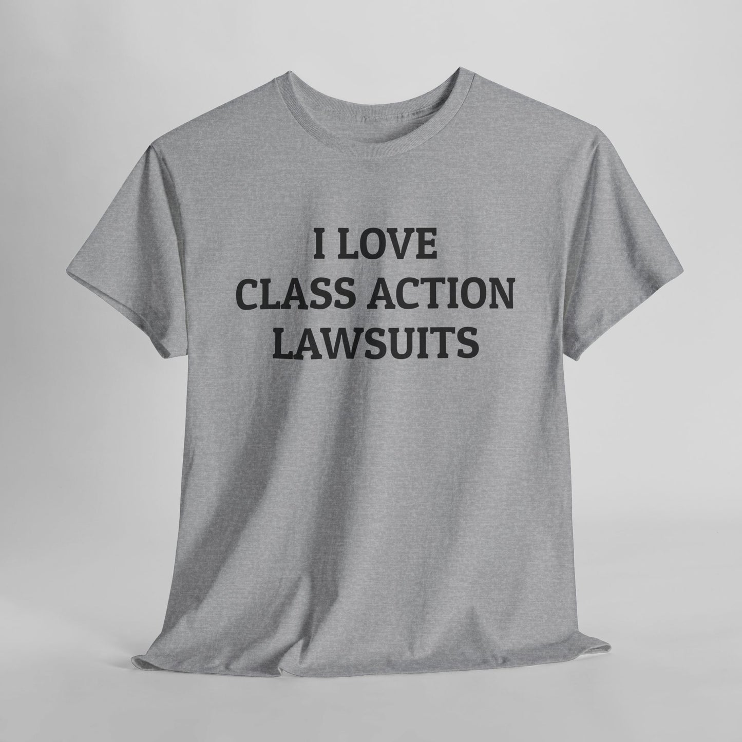 I Love Class Action Lawsuits Tee